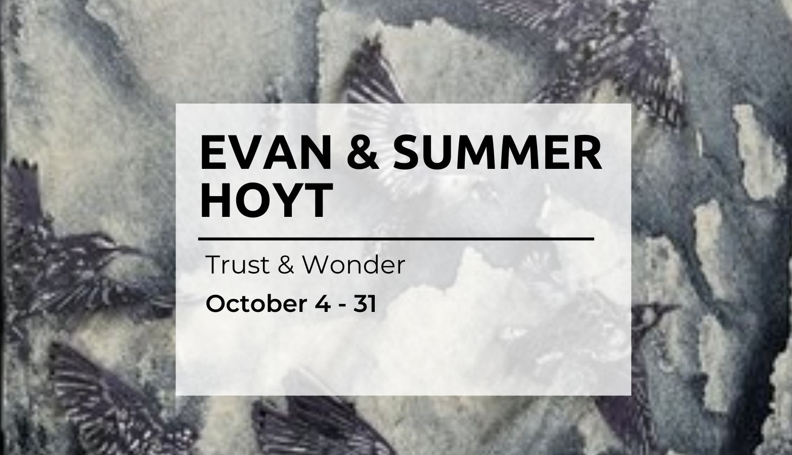 Evan & Summer Hoyt: Trust & Wonder; Oct 4-31