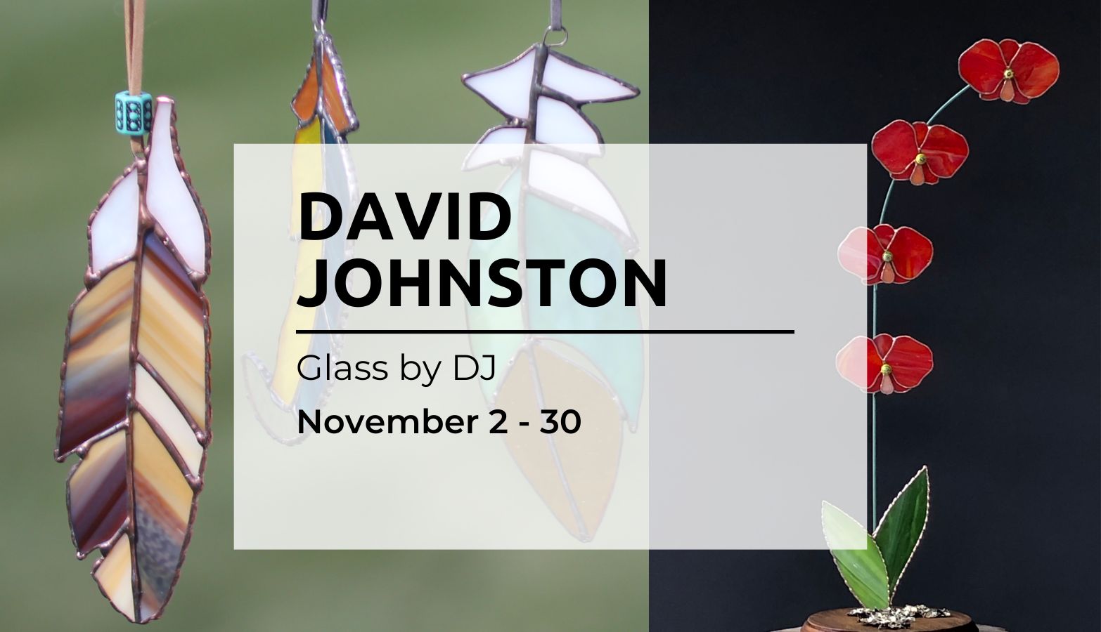 David Johnson: Glass by DJ; Nov 2- 30