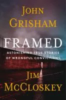 Framed : astonishing true stories of wrongful convictions