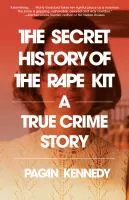 The secret history of the rape kit