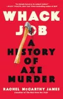 Whack job : a history of axe murder